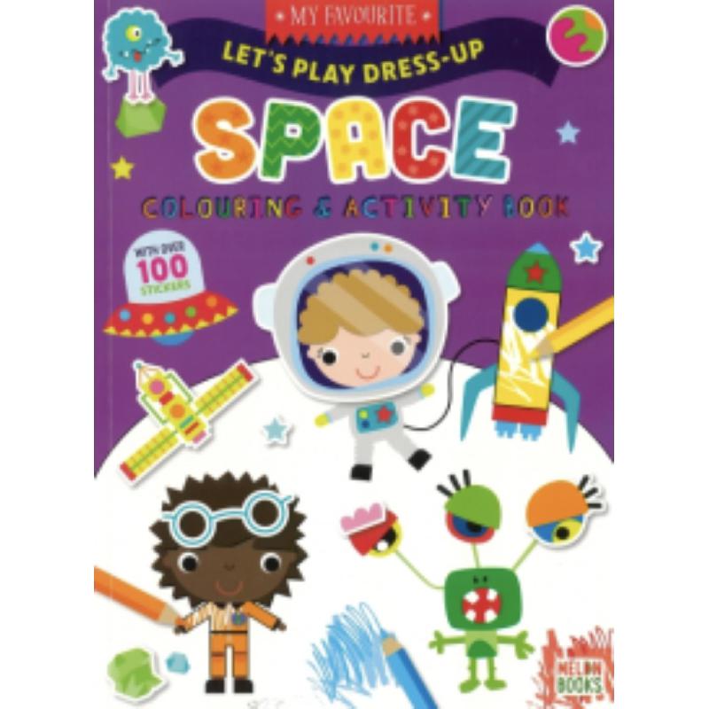 My Favourite: Let's Play Dress-up Space - Colouring & Activity Book with Over 100 stickers